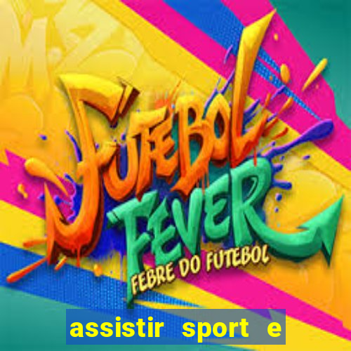 assistir sport e ponte preta